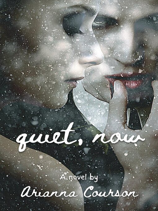 Title details for Quiet, Now by Arianna Courson - Available